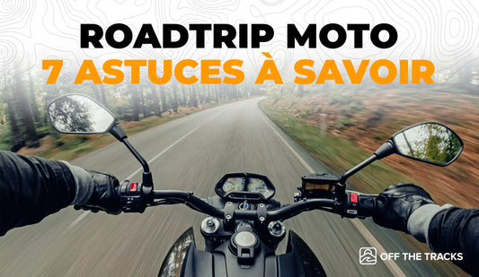 Roadtrip moto : 7 astuces à savoir avant de partir